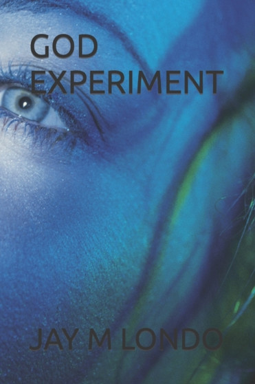 God Experiment by Jay M Londo - Paperback