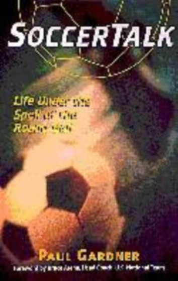 Soccer Talk : Paul Gardner on Soccer by Paul Gardner - Paperback