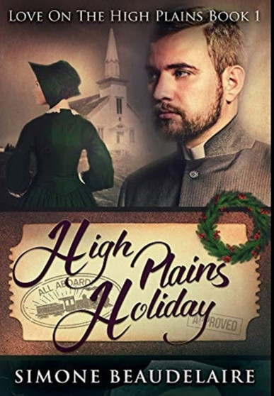 High Plains Holiday : Premium Hardcover Edition by Simone Beaudelaire - Hardback