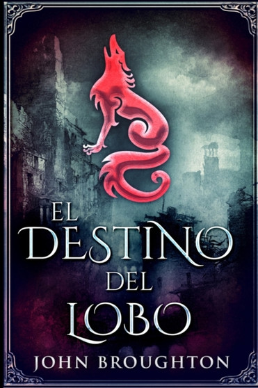 El Destino Del Lobo : Edicion de Letra Grande by John Broughton - Paperback