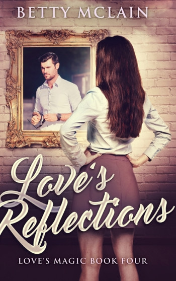 Love's Reflections : Large Print Hardcover Edition by Betty McLain - Hardback