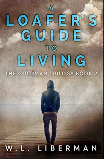 A Loafer's Guide To Living : Premium Hardcover Edition by Wl Liberman - Hardback