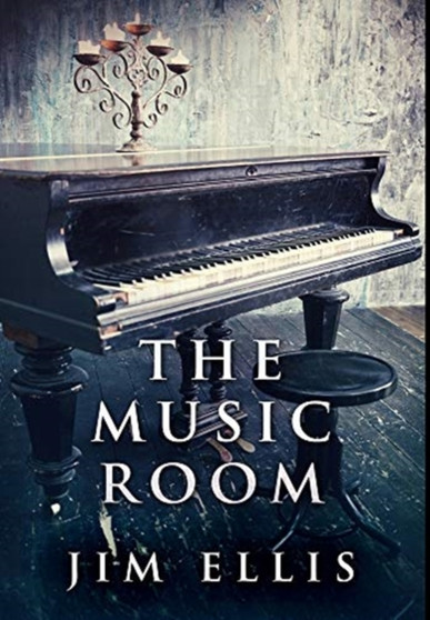 The Music Room : Premium Hardcover Edition by Jim Ellis - Hardback