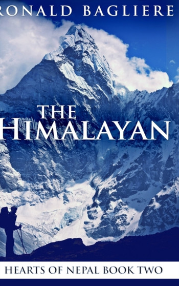 The Himalayan (Hearts Of Nepal Book 2) by Ronald Bagliere - Hardback