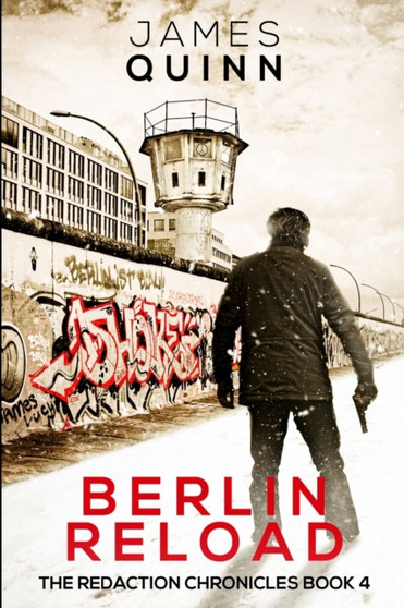 Berlin Reload (The Redaction Chronicles Book 4) by James Quinn - Paperback