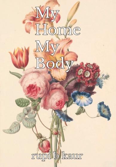 My Home My Body by Rupi B Kaur - Hardback