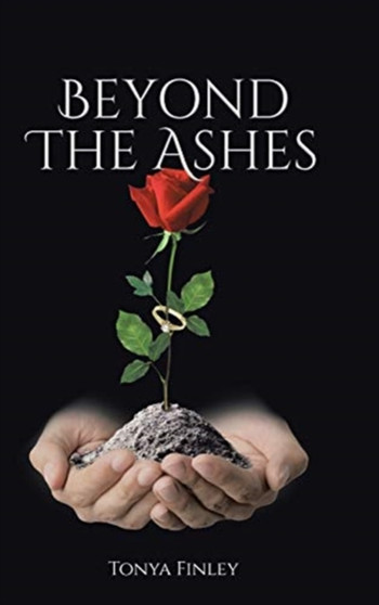 Beyond The Ashes by Tonya Finley - Hardback