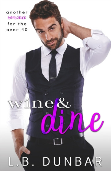 Wine&Dine : a romance over 40 by L B Dunbar - Paperback