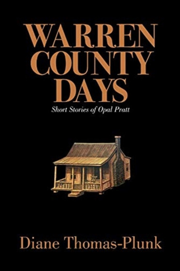 Warren County Days : Short Stories of Opal Pratt by Diane Thomas-Plunk - Paperback
