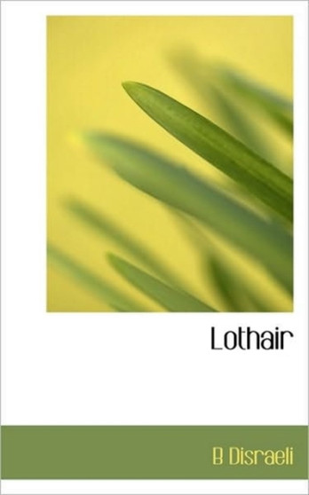 Lothair by Earl of Beaconsfield Benjamin Ear Disraeli - Paperback