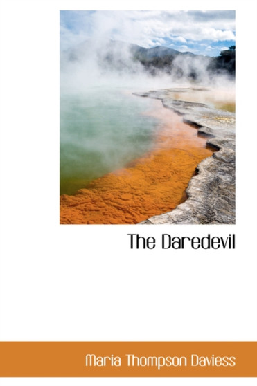 The Daredevil by Maria Thompson Daviess - Hardback