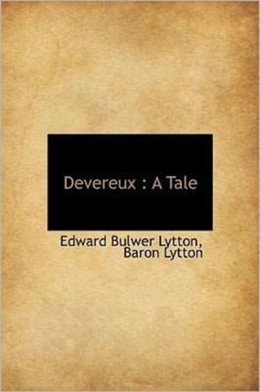 Devereux : A Tale by Edward Bulwer Lytton Bar Lytton - Hardback