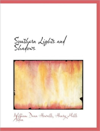 Southern Lights and Shadows by William Dean Howells - Paperback