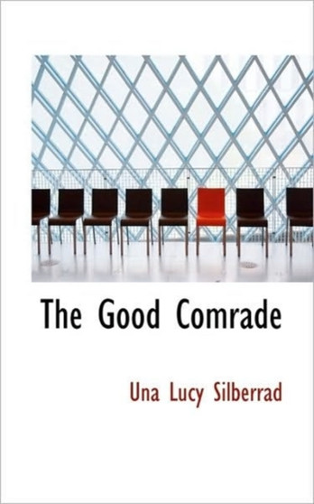 The Good Comrade by Una Lucy Silberrad - Paperback