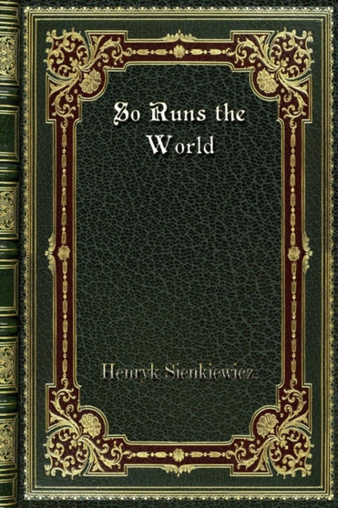 So Runs the World by Henryk Sienkiewicz - Paperback