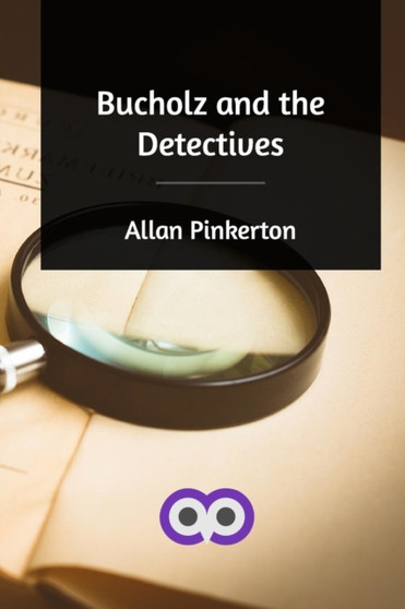 Bucholz and the Detectives by Allan Pinkerton - Paperback