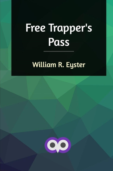 Free Trapper's Pass by William R Eyster - Paperback
