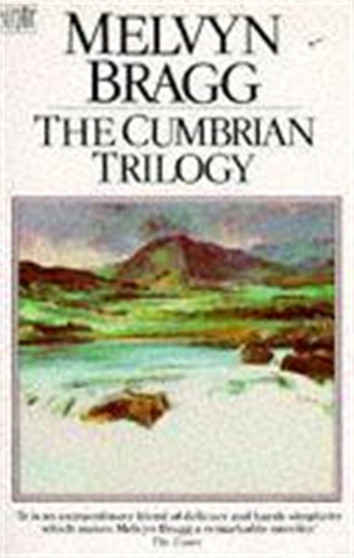 The Cumbrian Trilogy by Melvyn Bragg - Paperback
