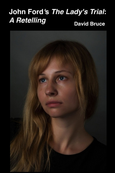 John Ford's The Lady's Trial: A Retelling by David Bruce - Paperback