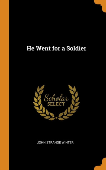 He Went for a Soldier by John Strange Winter - Hardback