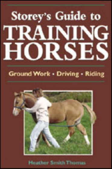 Storeys Guide to Training Horses by Heather Smith Thomas - Paperback