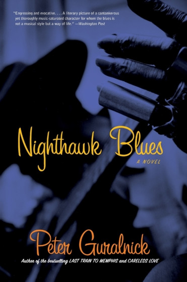 Nighthawk Blues : A Novel by Peter Guralnick - Paperback