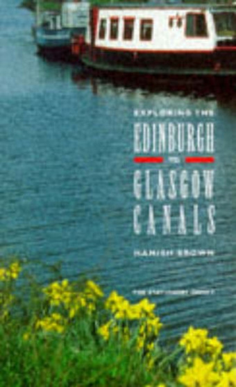Exploring the Edinburgh to Glasgow Canals : The Union Canal, the Forth & Clyde Canal by British Waterways Board - Paperback