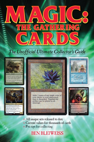 Magic - The Gathering Cards : The Unofficial Ultimate Collector's Guide by Ben Bleiweiss - Paperback