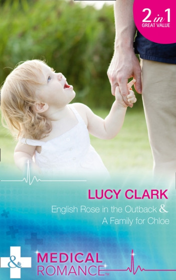 English Rose In The Outback : English Rose in the Outback (Outback Surgeons, Book 1) / a Family for Chloe (Outback Surgeons, Book 2) by Lucy Clark - Paperback
