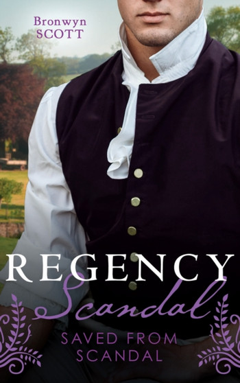 Regency Scandal: Saved From Scandal : How to Disgrace a Lady (Rakes Beyond Redemption) / How to Ruin a Reputation by Bronwyn Scott - Paperback