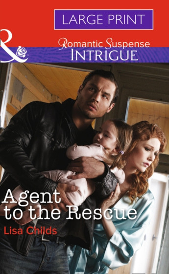 Agent To The Rescue by Lisa Childs - Hardback