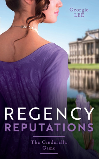 Regency Reputations: The Cinderella Game : Engagement of Convenience / the Cinderella Governess by Georgie Lee - Paperback