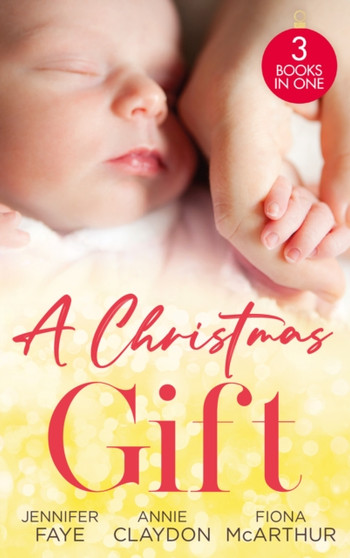 A Christmas Gift : Her Festive Baby Bombshell / Firefighter's Christmas Baby / Midwife's Mistletoe Baby by Jennifer Faye - Paperback
