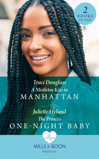 A Mistletoe Kiss In Manhattan / The Prince's One-Night Baby : A Mistletoe Kiss in Manhattan / the Prince's One-Night Baby by Traci Douglass - Paperback