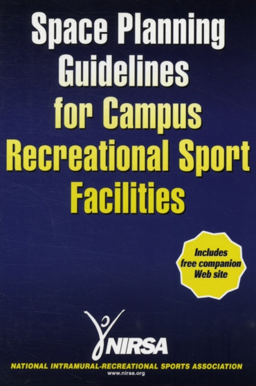 Space Planning Guidelines for Campus Recreational Sport Facilities by National Intramural Recreational Sports Association - Paperback