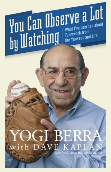 You Can Observe a Lot by Watching : What I've Learned About Teamwork from the Yankees and Life by Yogi Berra - Paperback
