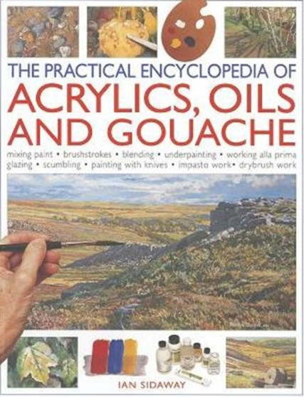 Practical Encyclopedia of Acrylics, Oils and Gouache by Ian Sidaway - Paperback