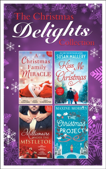 Mills & Boon Christmas Delights Collection : The Christmas Project / the Playboy's Mistress / Christmas in the Billionaire's Bed / the Boss's Mistletoe Maneuvers / Snowbound with Her Hero / Baby Under by Maxine Morrey - Paperback