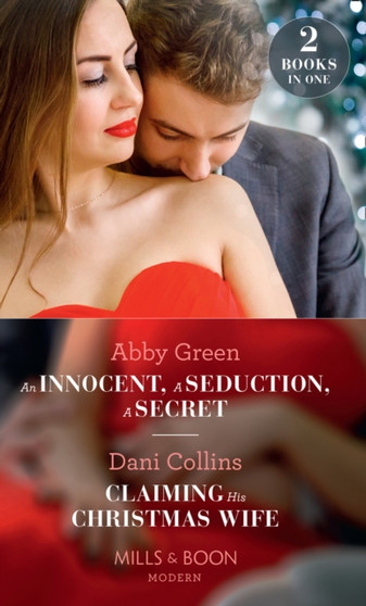 An Innocent, A Seduction, A Secret : An Innocent, a Seduction, a Secret (One Night with Consequences) / Claiming His Christmas Wife (Conveniently Wed!) by Abby Green - Paperback