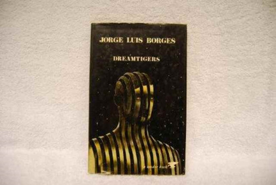 Dreamtigers by Jorge Luis Borges - Hardback