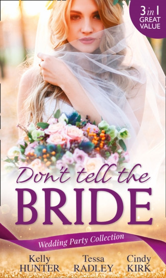 Wedding Party Collection: Don't Tell The Bride : What the Bride Didn't Know / Black Widow Bride / His Valentine Bride (Rx for Love, Book 7) by Kelly Hunter - Paperback