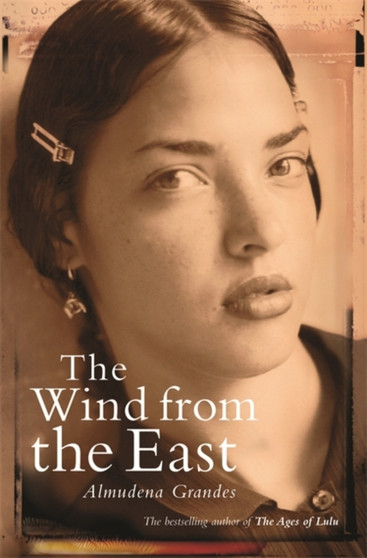 The Wind from the East : A magnificent saga of shipwrecked lives, memory, money and revenge by Almudena Grandes - Hardback