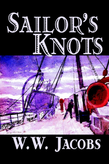 Sailor's Knots by W.W. Jacobs - Paperback