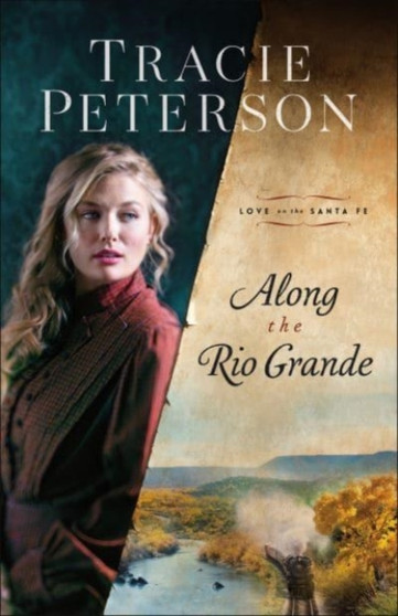 Along the Rio Grande by Tracie Peterson - Hardback
