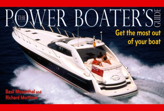 Power Boater's Guide : Get the Most Out of Your Boat by Basil Mosenthal - Paperback