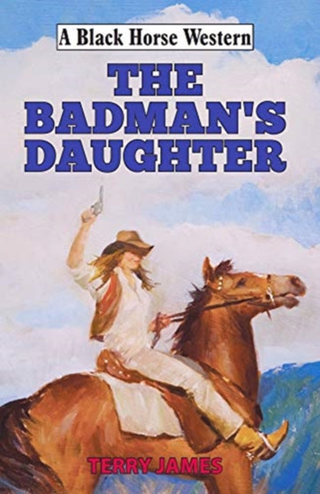 The Badman's Daughter by Terry James - Paperback