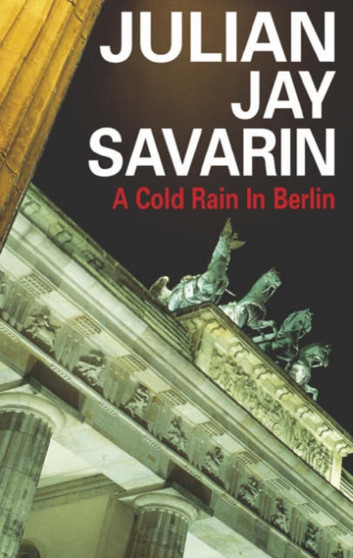 A Cold Rain in Berlin by Julian Jay Savarin - Hardback
