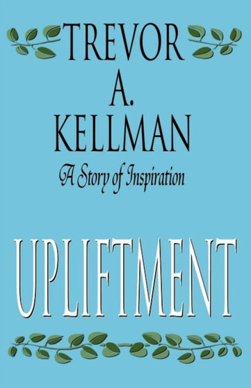 Upliftment by Trevor A Kellman - Paperback