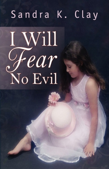 I Will Fear No Evil - Jenny's Story by Sandra K Clay - Paperback