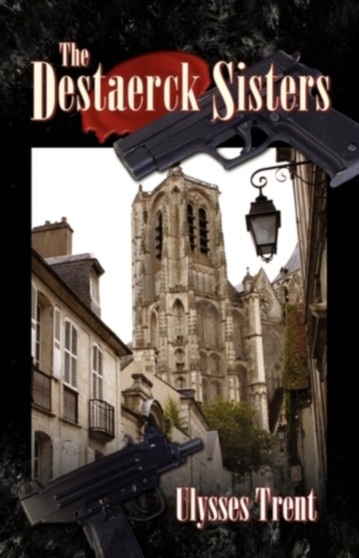 The Destaerck Sisters by Ulysses Trent - Paperback